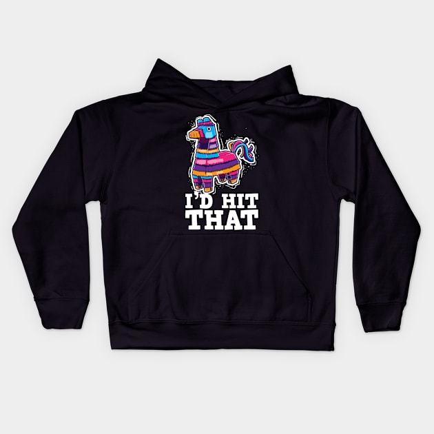 I'd Hit That Pinatas Cinco de Mayo Party Kids Hoodie by KAWAIITEE